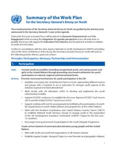 Summary of the Work Plan  for the Secretary-General’s Envoy on Youth The overall priorities of the Secretary-General’s Envoy on Youth are guided by the priority areas announced in the Secretary-General’s 5-year act