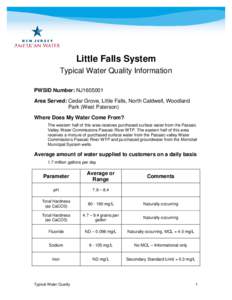 Little Falls System Typical Water Quality Information PWSID Number: NJ1605001 Area Served: Cedar Grove, Little Falls, North Caldwell, Woodland Park (West Paterson) Where Does My Water Come From?