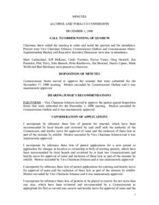 MINUTES ALCOHOL AND TOBACCO COMMISSION DECEMBER 1, 2009 CALL TO ORDER/NOTING OF QUORUM Chairman Snow called the meeting to order and noted the quorum and the attendance. Present were Vice Chairman Johnson, Commissioner G