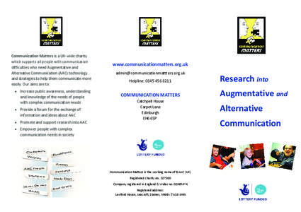 Communication Matters is a UK-wide charity which supports all people with communication difficulties who need Augmentative and Alternative Communication (AAC) technology and strategies to help them communicate more easil