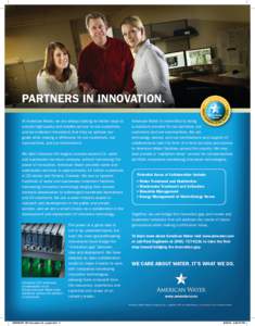 Partners in Innovation. At American Water, we are always looking for better ways to provide high-quality and reliable service to our customers, and we embrace innovations that help us achieve our goals while making a dif