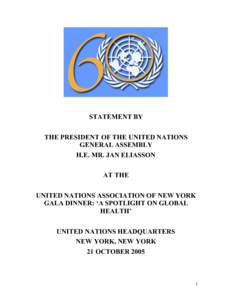 STATEMENT BY THE PRESIDENT OF THE UNITED NATIONS GENERAL ASSEMBLY H.E. MR. JAN ELIASSON AT THE UNITED NATIONS ASSOCIATION OF NEW YORK