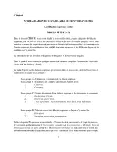 CTDJ-6B NORMALISATION DU VOCABULAIRE DU DROIT DES FIDUCIES Les fiducies expresses (suite) MISE EN SITUATION Dans le dossier CTDJ-5E, nous avons étudié la notion et les trois grandes catégories de fiducies expresses, s