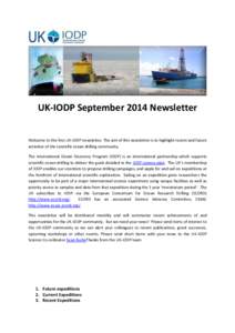 UK-IODP September 2014 Newsletter Welcome to the first UK-IODP newsletter. The aim of this newsletter is to highlight recent and future activities of the scientific ocean drilling community. The International Ocean Disco