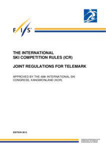 THE INTERNATIONAL SKI COMPETITION RULES (ICR) JOINT REGULATIONS FOR TELEMARK