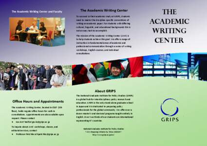 The Academic Writing Center and Faculty  The Academic Writing Center To succeed in their academic study at GRIPS, students need to master the discipline-specific conventions of writing an academic paper. For students wit