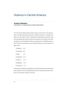 Violence in Central America Joaquín Villalobos Consultant on International Conflict Resolution The most recent statistics place Central America as the world’s most violent region. In the last decade there have been 14