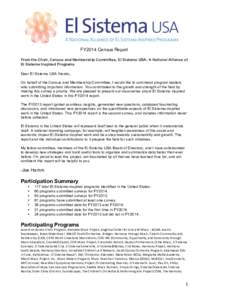 FY2014 Census Report From the Chair, Census and Membership Committee, El Sistema USA: A National Alliance of El Sistema Inspired Programs Dear El Sistema USA friends, On behalf of the Census and Membership Committee, I w