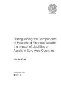 Distinguishing the Components of Household Financial Wealth: the Impact of Liabilities on Assets in Euro Area Countries Merike Kukk