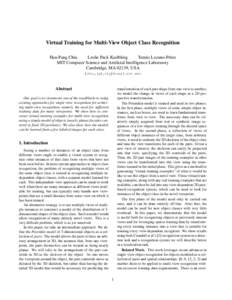 Virtual Training for Multi-View Object Class Recognition Han-Pang Chiu Leslie Pack Kaelbling Tom´as Lozano-P´erez MIT Computer Science and Artificial Intelligence Laboratory Cambridge, MA 02139, USA