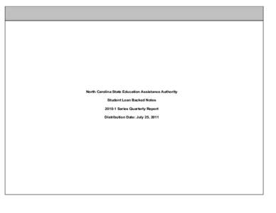 North Carolina State Education Assistance Authority Student Loan Backed Notes[removed]Series Quarterly Report Distribution Date: July 25, 2011  North Carolina State Education Assistance Authority