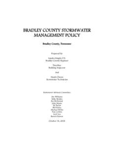 BRADLEY COUNTY STORMWATER MANAGEMENT POLICY Bradley County, Tennessee Prepared by: Sandra Knight, P.E.
