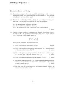 2000 Paper 8 Question 11  Information Theory and Coding (a) If a continuous signal is discretely sampled by multiplying it with a sequence of uniformly-spaced Dirac delta functions, having frequency fs , what happens to 