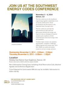 JOIN US AT THE SOUTHWEST ENERGY CODES CONFERENCE November 5 – 6, 2014 Denver, CO This first conference for the Southwest region brings together stakeholders from