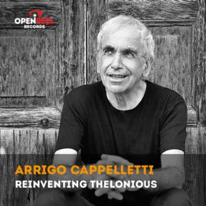 ARRIGO CAPPELLETTI REINVENTING thelonious Il mio Monk Mi sentivo come quei giocatori di poker che, sapendosi in