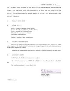 AGENDA ITEM NO. G- ld ______ AT A BUDGET WORK SESSION OF THE BOARD OF SUPERVISORS OF THE COUNTY OF JAMES CITY, VIRGINIA, HELD ON THE 6TH DAY OF MAY 2008, AT 7:00 P.M. IN THE COUNTY GOVERNMENT CENTER BOARD ROOM, 101 MOUNT