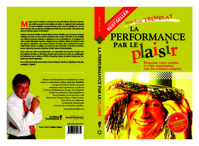 Couv Performance 2010 opt_Couv Performance:32 Page 1  M Dans ce livre qui s’adresse aux gestionnaires, aux responsables des ressources humaines et à tout employé qui désire se démarquer, l’auteur expo