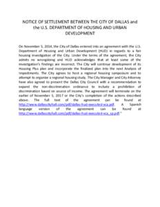 NOTICE OF SETTLEMENT BETWEEN THE CITY OF DALLAS and the U.S. DEPARTMENT OF HOUSING AND URBAN DEVELOPMENT On November 5, 2014, the City of Dallas entered into an agreement with the U.S. Department of Housing and Urban Dev