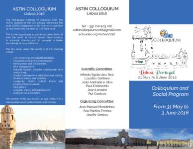 ASTIN COLLOQUIUM Lisboa 2016 The Portuguese Institute of Actuaries (IAP), the ASTIN Section of the IAA proudly announce the 2016 ASTIN Colloquium to be held in Lisboa from 31 May (welcome cocktail) to 3 of June 2016.