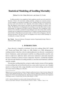 Statistical Modeling of Seedling Mortality Michael LAVINE, Brian BECKAGE, and James S. CLARK Seedling mortality in tree populations limits population growth rates and controls the diversity of forests. To learn about see