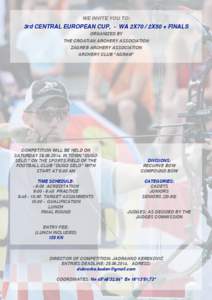 WE INVITE YOU TO:  3rd CENTRAL EUROPEAN CUP, - WA 2X70 / 2X50 + FINALS ORGANIZED BY THE CROATIAN ARCHERY ASSOCIATION ZAGREB ARCHERY ASSOCIATION