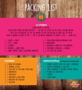 packing list Clothing Think layers + comfort. Please don’t bring anything precious -- we will be sitting on the lawn, logs & lakeside. This is not an absolute list, but we wanted to give you an idea of what will be use