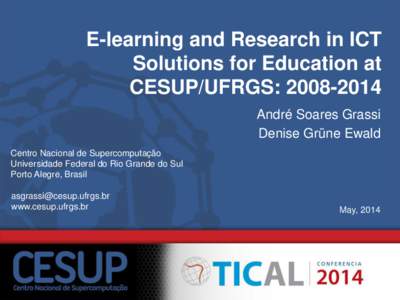 E-learning and Research in ICT Solutions for Education at CESUP/UFRGS: André Soares Grassi Denise Grüne Ewald Centro Nacional de Supercomputação
