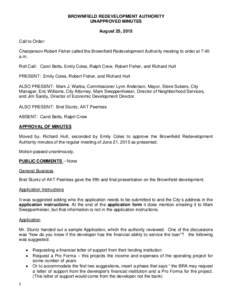 BROWNFIELD REDEVELOPMENT AUTHORITY UNAPPROVED MINUTES August 25, 2015 Call to Order: Chairperson Robert Fisher called the Brownfield Redevelopment Authority meeting to order at 7:40 a.m.