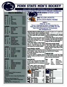 PENN STATE MEN’S HOCKEY[removed]GAME NOTES • INAUGURAL NCAA SEASON Contact: Matt Caracappa[removed] (office[removed] (cell) // [removed] PENN STATE NITTANY LIONS[removed])