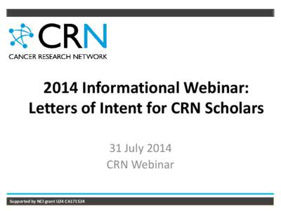 2014 Informational Webinar: Letters of Intent for CRN Scholars