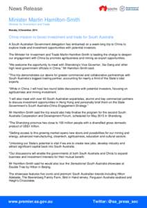 News Release Minister Martin Hamilton-Smith Minister for Investment and Trade Monday, 8 December, 2014  China mission to boost investment and trade for South Australia