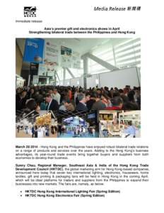 Immediate release: Asia’s premier gift and electronics shows in April Strengthening bilateral trade between the Philippines and Hong Kong March[removed]Hong Kong and the Philippines have enjoyed robust bilateral trad