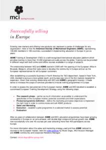 Successfully selling in Europe Entering new markets and offering new products can represent a series of challenges for any organisation. Here is how the American Society of Mechanical Engineers (ASME), representing 130,0