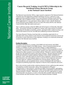 Cancer Research Training Award (CRTA) Fellowship in the Nutritional Science Research Group at the National Cancer Institute The National Cancer Institute (NCI), a major research component of the National Institutes of He