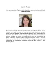 Aurélie Plaçais Intervenante, atelier : Représentation légale dans les cas de peines capitales à travers le monde Program Director for the World Coalition Against the Death Penalty, Aurelie Placais has been working 