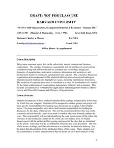 DRAFT: NOT FOR CLASS USE HARVARD UNIVERSITY ECON.S-1620 Organizations, Management Behavior & Economics - Summer 2014 CRN[removed]Monday & Wednesday - 12 to 3 PM),