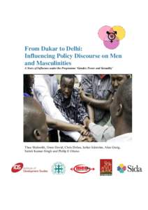 From Dakar to Delhi: Influencing Policy Discourse on Men and Masculinities A Story of Influence under the Programme ‘Gender, Power and Sexuality’  Thea Shahrokh, Onen David, Chris Dolan, Jerker Edström, Alan Greig,