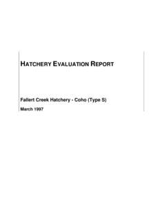 HATCHERY EVALUATION REPORT  Fallert Creek Hatchery - Coho (Type S) March 1997  Integrated Hatchery Operations Team (IHOT)