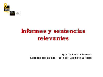 Informes y sentencias relevantes Agustín Puente Escobar Abogado del Estado – Jefe del Gabinete Jurídico  Informes preceptivos