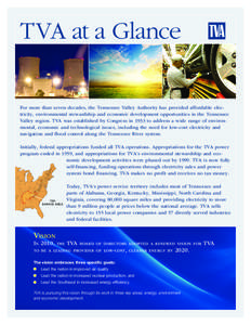 TVA at a Glance For more than seven decades, the Tennessee Valley Authority has provided affordable electricity, environmental stewardship and economic development opportunities in the Tennessee Valley region. TVA was es