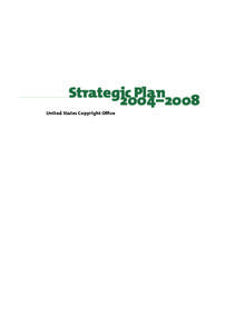 Strategic Plan 2004–2008 United States Copyright Ofﬁce  | U.S. Copyright Ofﬁce Strategic Plan Summary
