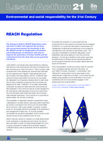 Environmental and social responsibility for the 21st Century  REACH Regulation The European Union’s REACH Regulation came into force in 2007 and replaced the previous risk assessment system for chemicals in the