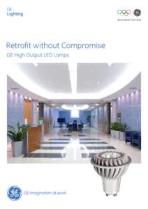 GE Lighting Retrofit without Compromise GE High Output LED Lamps