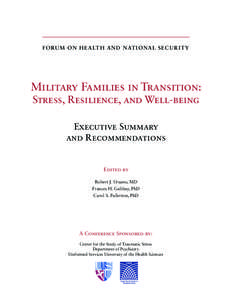 FO RU M O N H E A LT H AN D NATI O NAL SE CURI TY  Military Families in Transition: Stress, Resilience, and Well-being Executive Summary and Recommendations