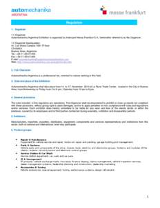 Regulation 1. Organizer 1.1 Organizer Automechanika Argentina Exhibition is organized by Indexport Messe Frankfurt S.A., hereinafter referred to as the Organizer. 1.2 Organizer headquarters Av. Luis Maria Campos[removed]º