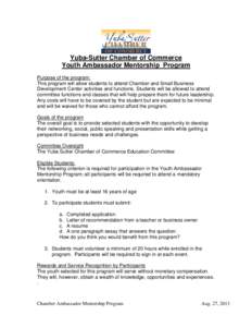 Yuba-Sutter Chamber of Commerce Youth Ambassador Mentorship Program Purpose of the program: This program will allow students to attend Chamber and Small Business Development Center activities and functions. Students will