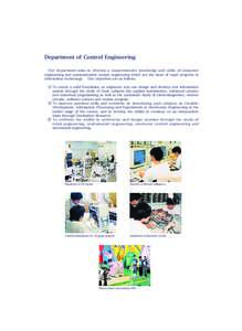 Department of Control Engineering    Our department aims to develop a comprehensive knowledge and skills of computer engineering and communication system engineering which are the basis of rapid progress in information t