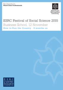 The University for World-Class Professionals ESRC Festival of Social Science 2015 Business School, 12 November How to Run the Country - 6 months on