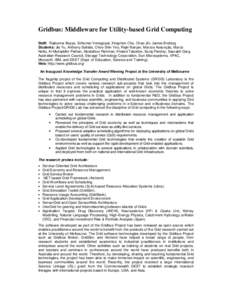 Gridbus: Middleware for Utility-based Grid Computing Staff: Rajkumar Buyya, Srikumar Venugopal, Xingchen Chu, Chao Jin, James Broberg Students: Jia Yu, Anthony Sulistio, Chee Shin Yeo, Rajiv Ranjan, Marcos Assunção, Ma