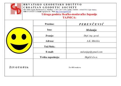 HRVATSKO GEODETSKO DRUŠTVO CROATIAN GEODETIC SOCIETY HRZagreb, Berislavićeva 6, Tel./Fax.: (+, račun: Zgb. banka), OIB:; E-mail:  , Web: http://www.hg